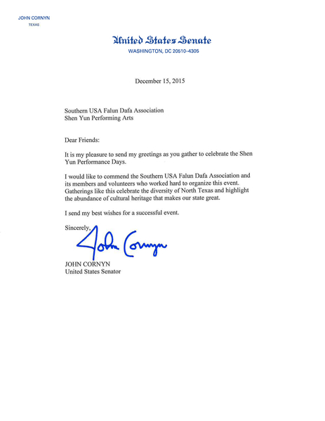2015年12月15日,美國德州聯邦參議員柯寧(John Cornyn)向神韻藝術團及其當地演出主辦方發來賀信,感激參與組織神韻到達拉斯和沃斯堡演出的美南法輪大法學會成員和志工們,為當地民眾主辦2016神韻演出。(大紀元圖片) 2015年12月15日,美國德州聯邦參議員柯寧(John Cornyn)向神韻藝術團及其當地演出主辦方發來賀信,感激參與組織神韻到達拉斯和沃斯堡演出的美南法輪大法學會成員和志工們,為當地民眾主辦2016神韻演出。(大紀元圖片)